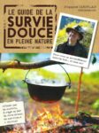 Le Guide de la survie douce en pleine nature